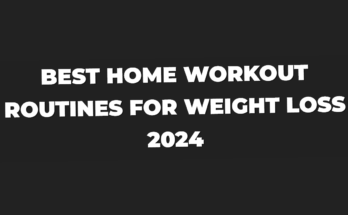 Best Home Workout Routines for Weight Loss 2024